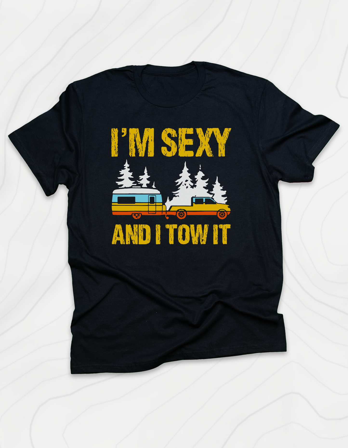 I'm Sexy and I Tow It T-Shirt