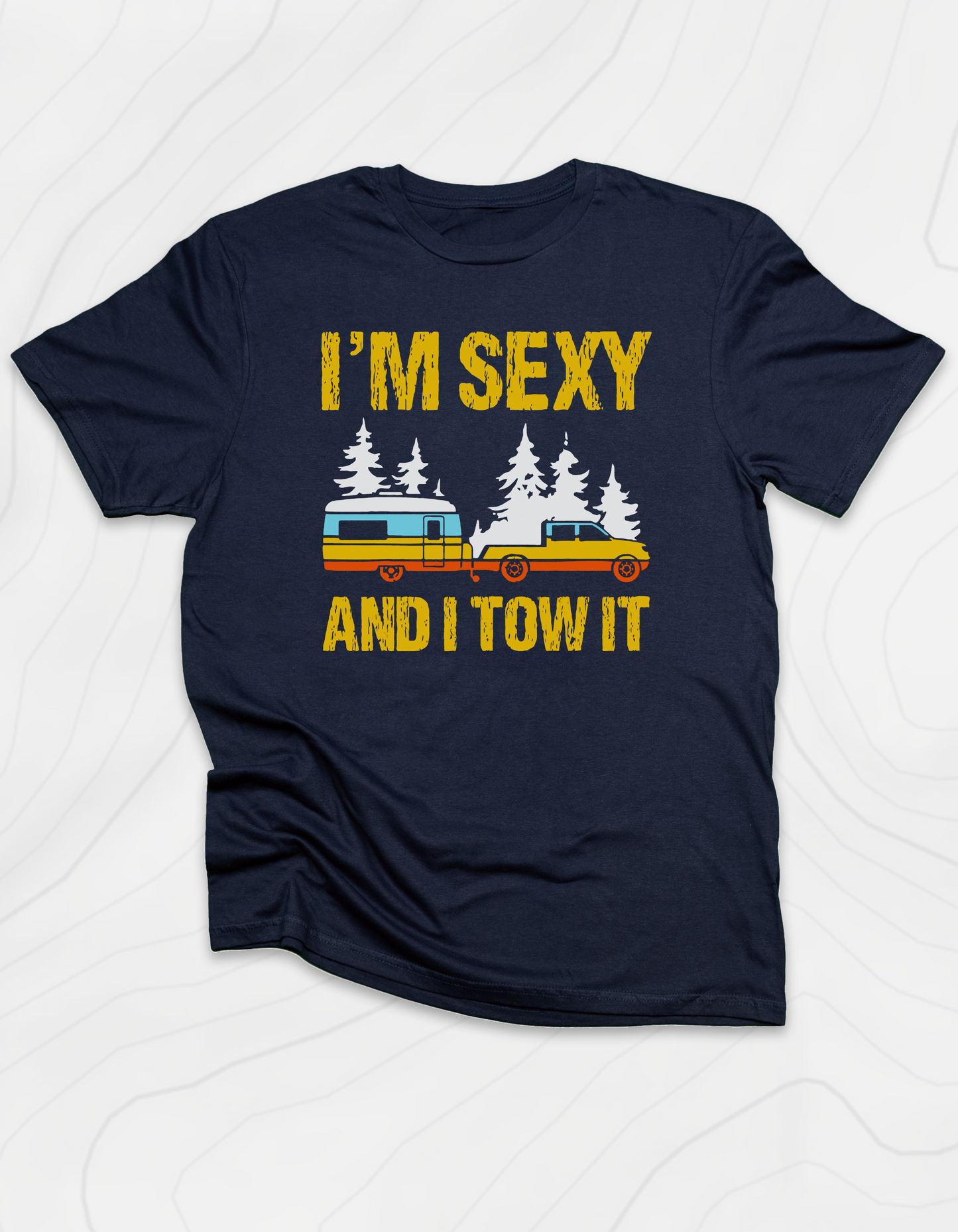 I'm Sexy and I Tow It T-Shirt