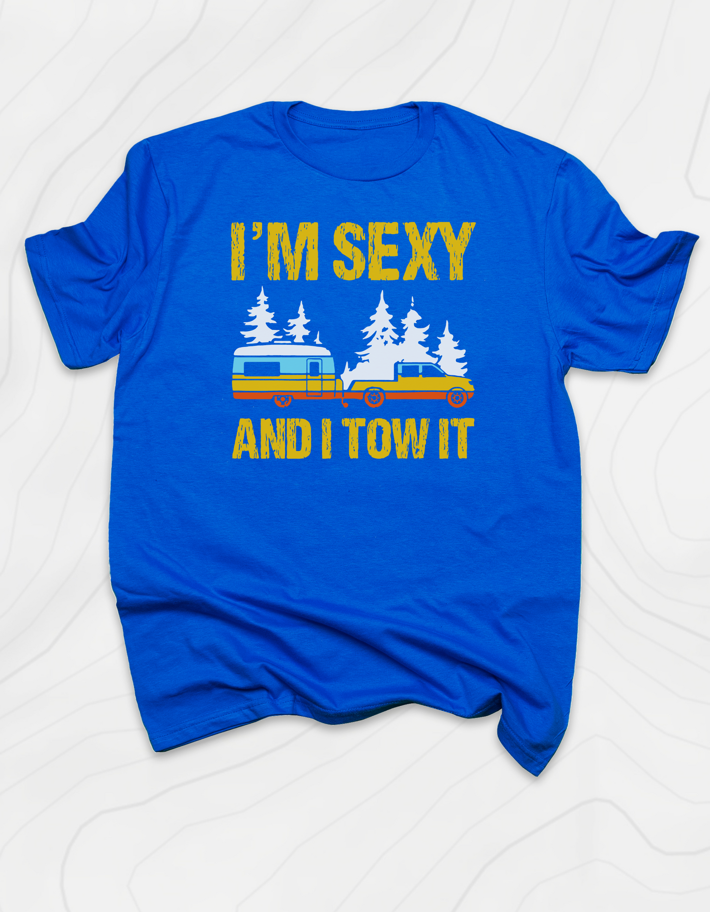 I'm Sexy and I Tow It T-Shirt