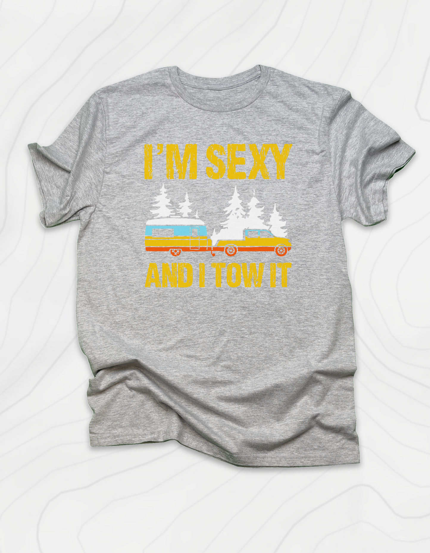 I'm Sexy and I Tow It T-Shirt