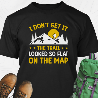 The Trail Looked So Flat T-Shirt