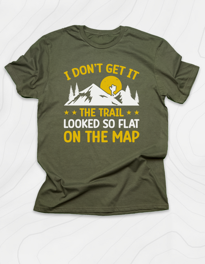 The Trail Looked So Flat T-Shirt