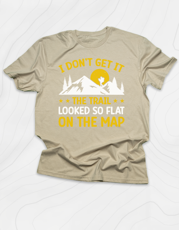 The Trail Looked So Flat T-Shirt