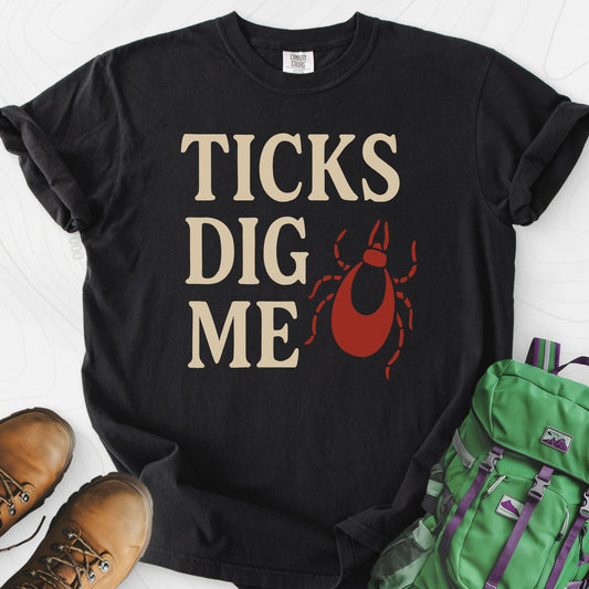Ticks Dig Me T-Shirt