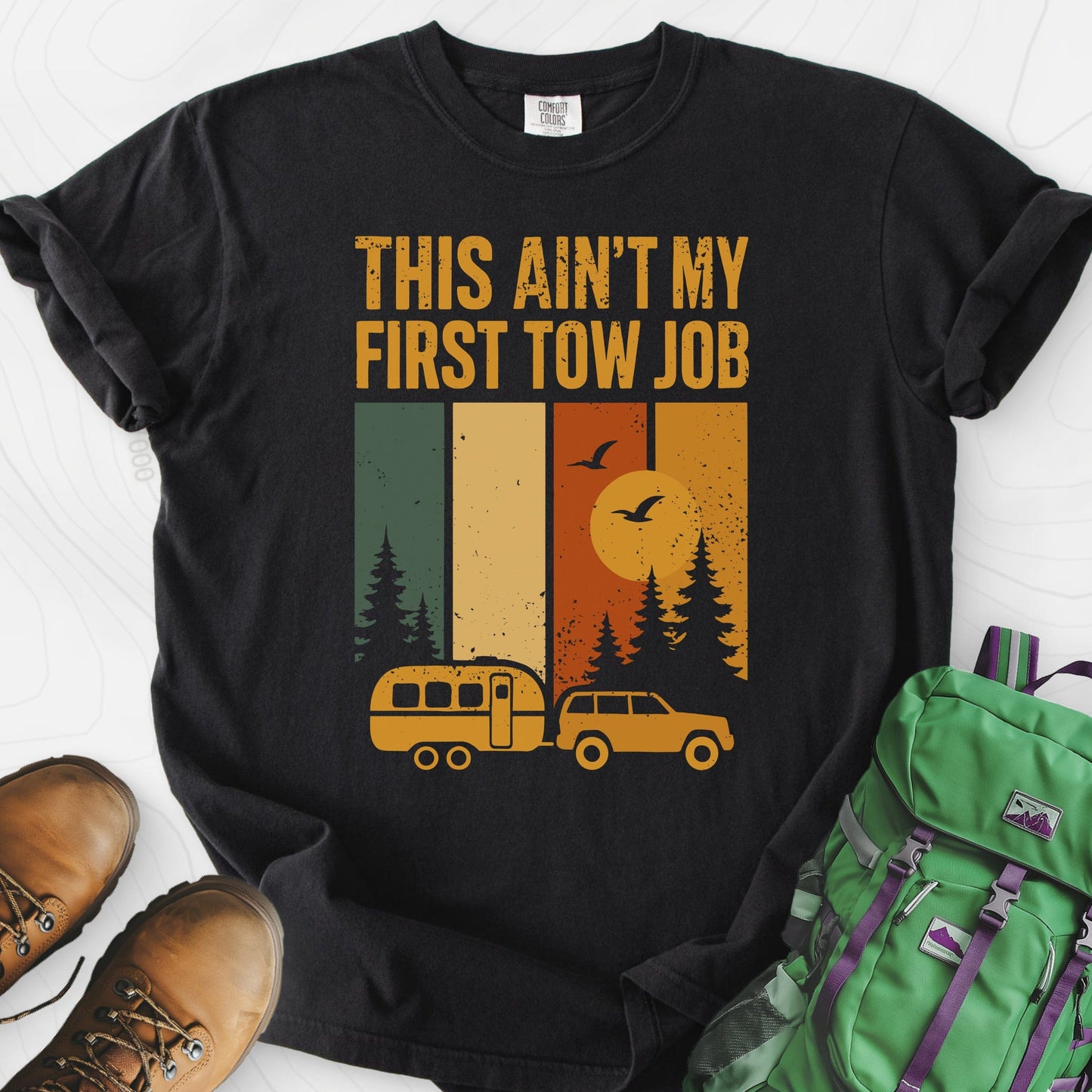 This Ain’t My First Tow Job T-Shirt