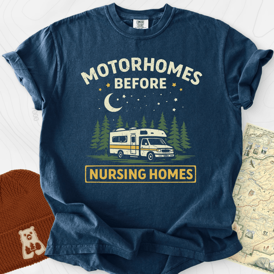 Motorhomes Before nursing Homes T-Shirt
