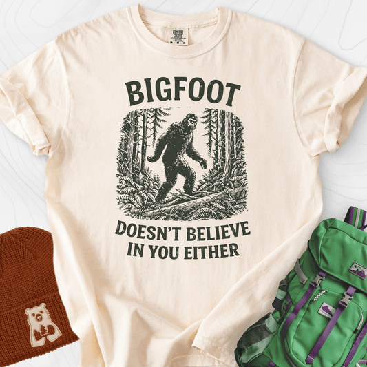 Bigfoot Doesn't Believe in You Either T-Shirt