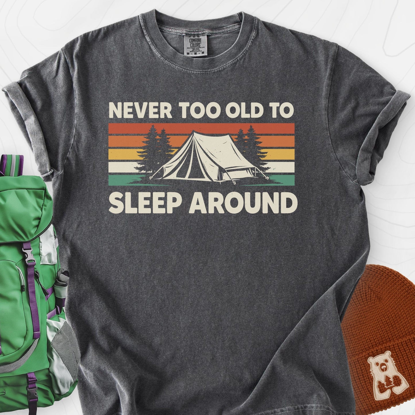 Never Too Old to Sleep Around T-Shirt