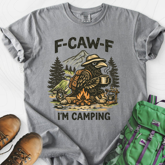 F-Caw-F I'm Camping T-Shirt