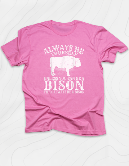 Be A Bison T-Shirt