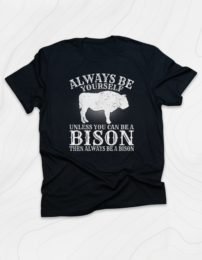 Be A Bison T-Shirt