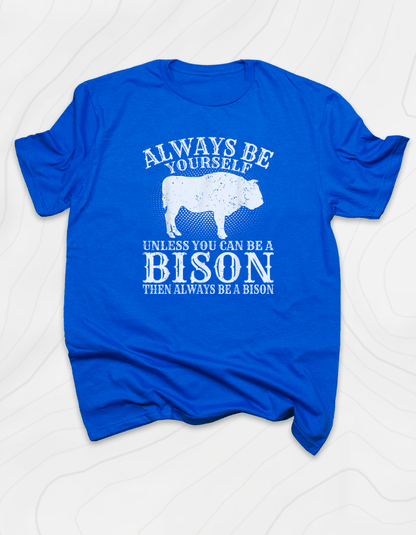 Be A Bison T-Shirt