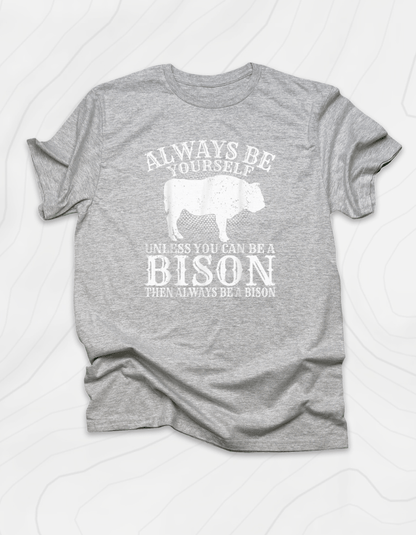 Be A Bison T-Shirt