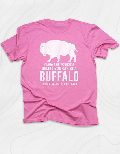 Always Be Yourself Buffalo T-Shirt