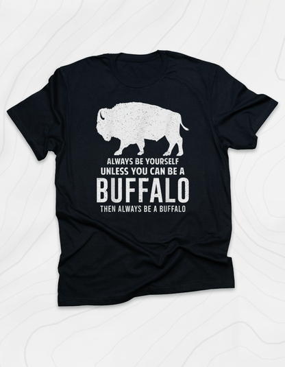 Always Be Yourself Buffalo T-Shirt