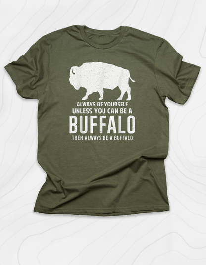 Always Be Yourself Buffalo T-Shirt