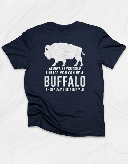 Always Be Yourself Buffalo T-Shirt