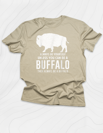 Always Be Yourself Buffalo T-Shirt