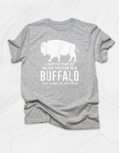 Always Be Yourself Buffalo T-Shirt