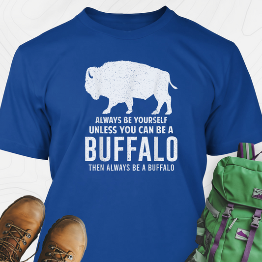 Always Be Yourself Buffalo T-Shirt