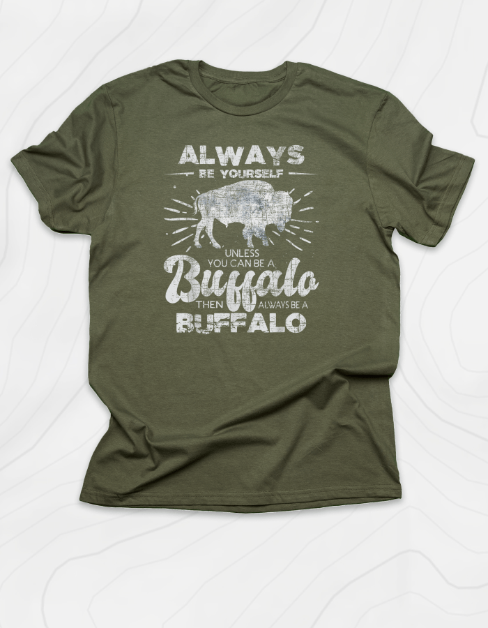 Be a Buffalo T-Shirt