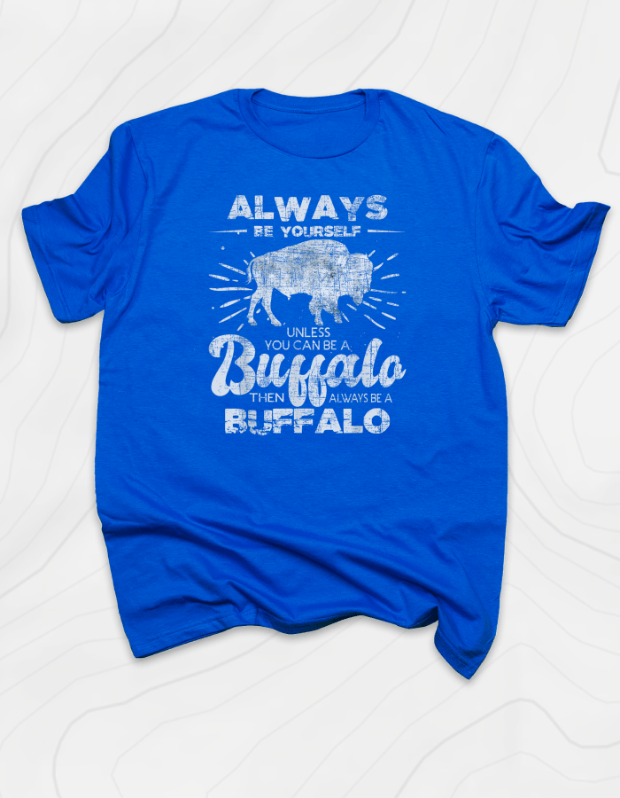 Be a Buffalo T-Shirt