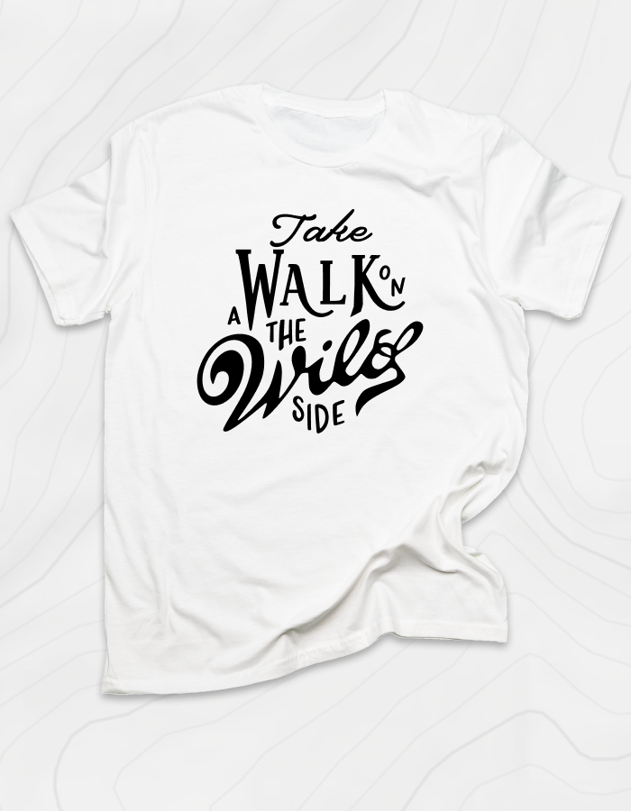 Take A Walk On The Wild Side T-Shirt