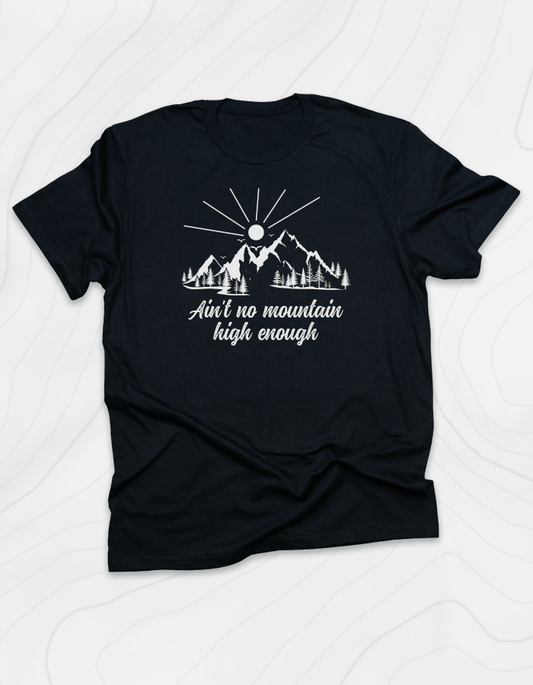 Ain't No Mountain High Enough T-Shirt