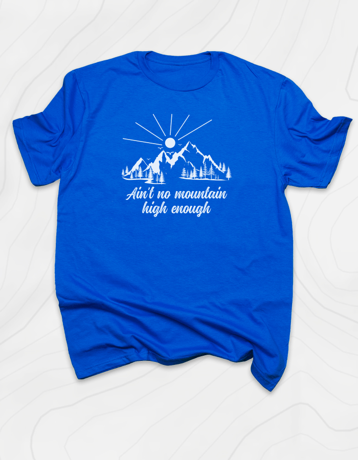 Ain't No Mountain High Enough T-Shirt