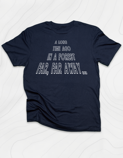 In A Forest Far, Far Away T-Shirt