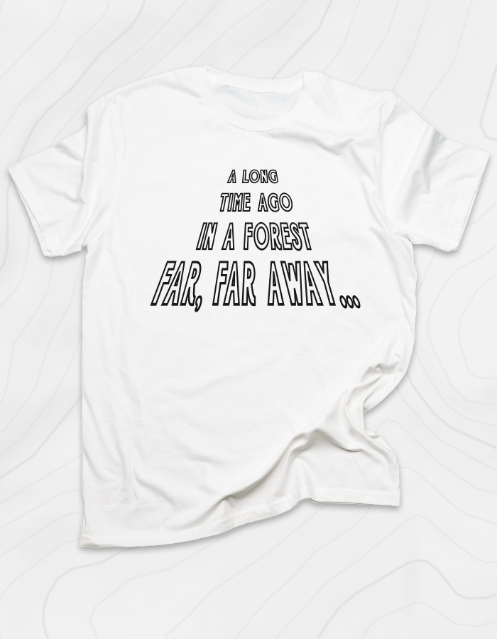 In A Forest Far, Far Away T-Shirt