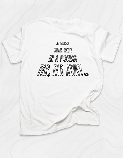 In A Forest Far, Far Away T-Shirt