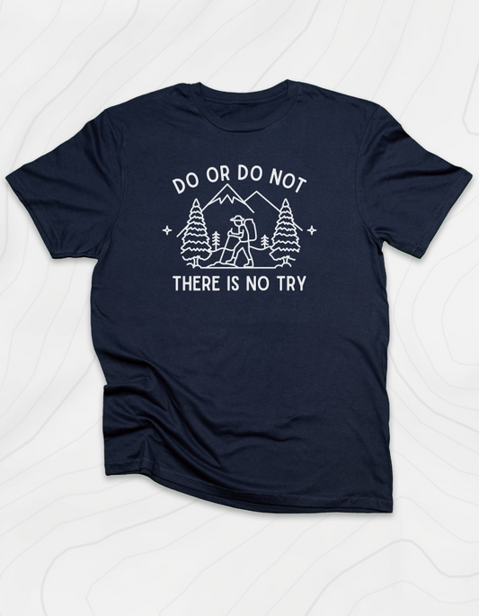 Do or Do Not, There Is No Try T-Shirt