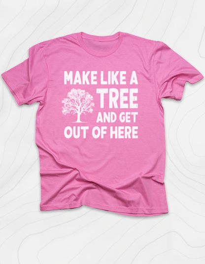 Make Like A Tree T-Shirt