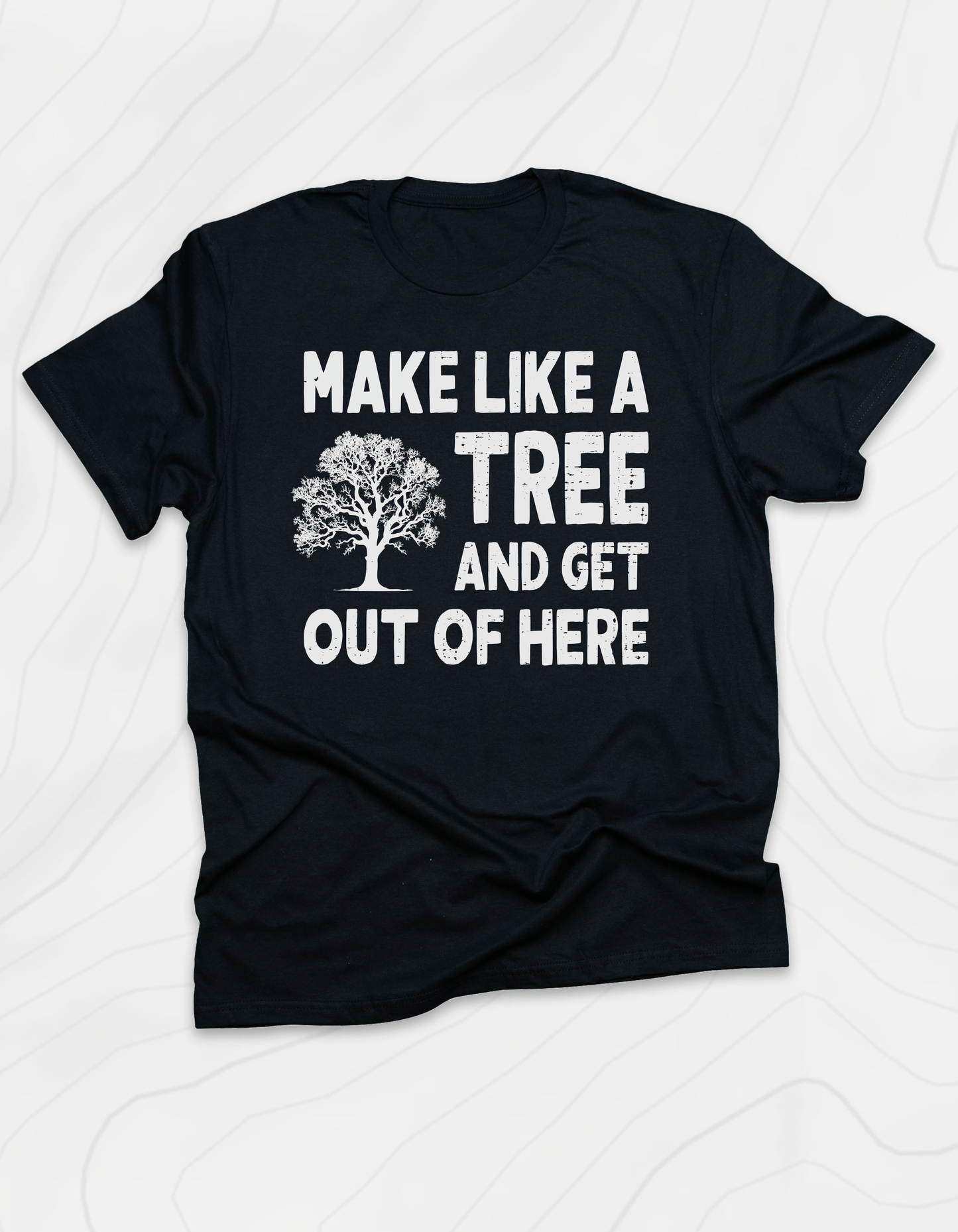 Make Like A Tree T-Shirt