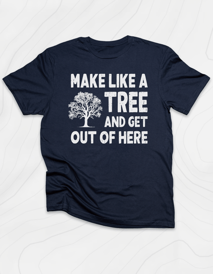 Make Like A Tree T-Shirt