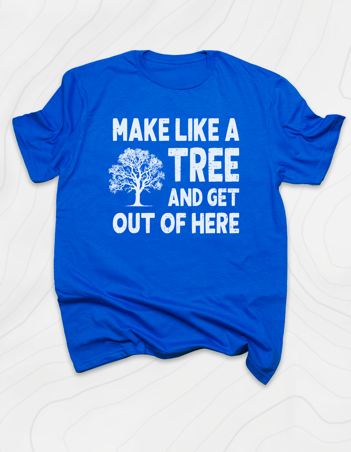 Make Like A Tree T-Shirt