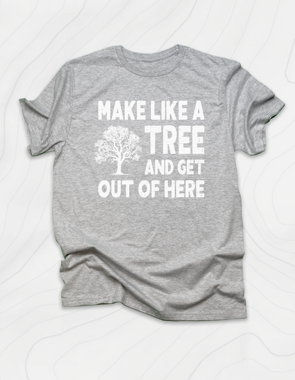 Make Like A Tree T-Shirt