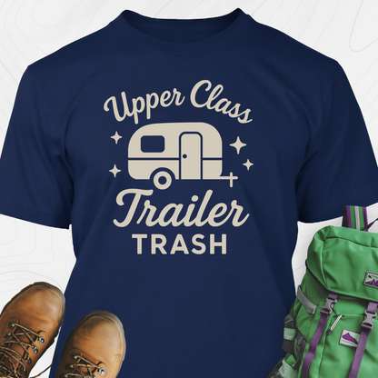 Upper Class Trailer Trash T-Shirt