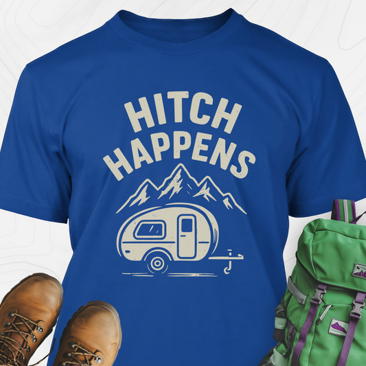 Hitch Happens T-Shirt