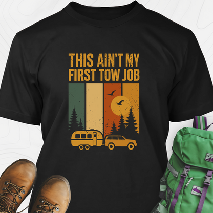 This Ain’t My First Tow Job T-Shirt