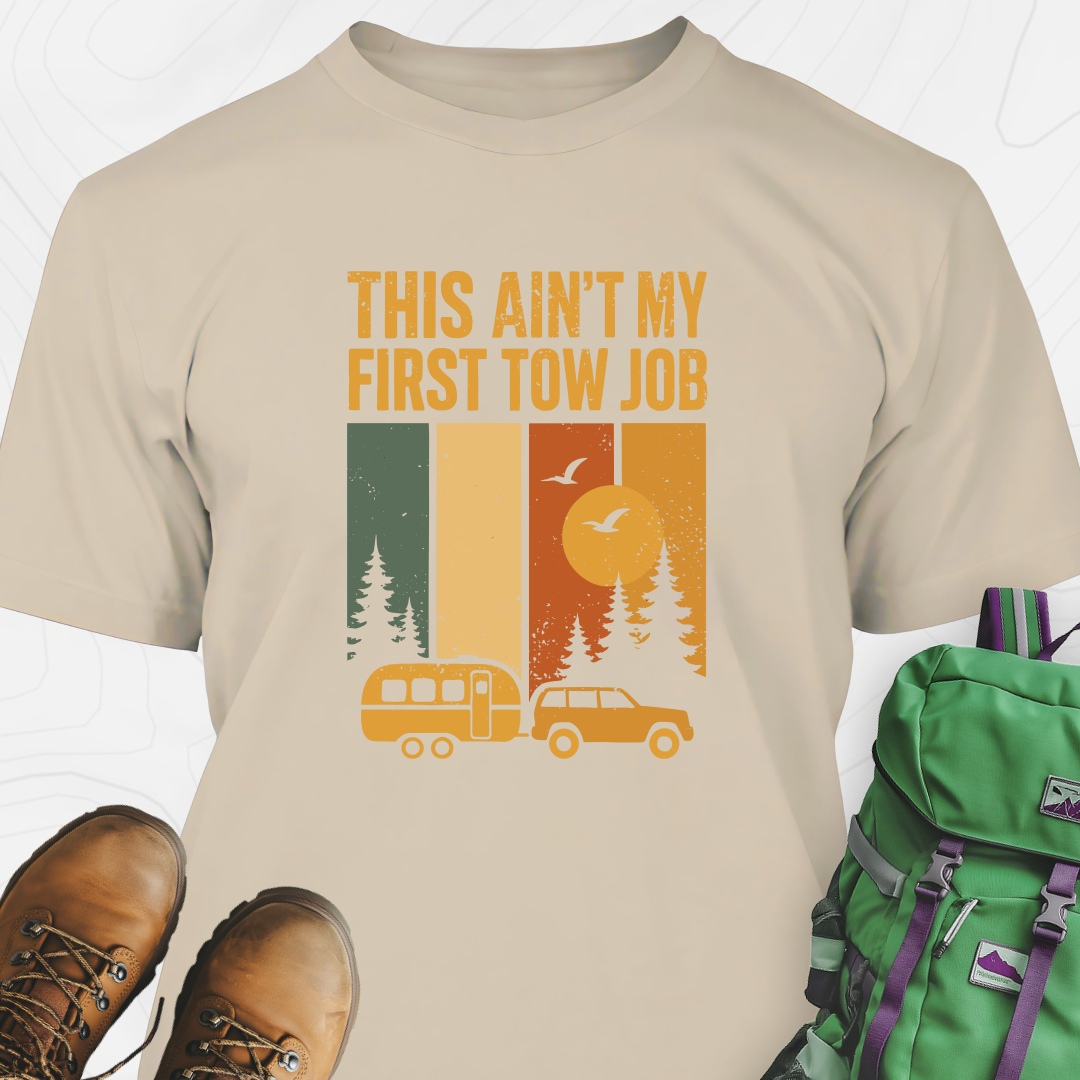 This Ain’t My First Tow Job T-Shirt