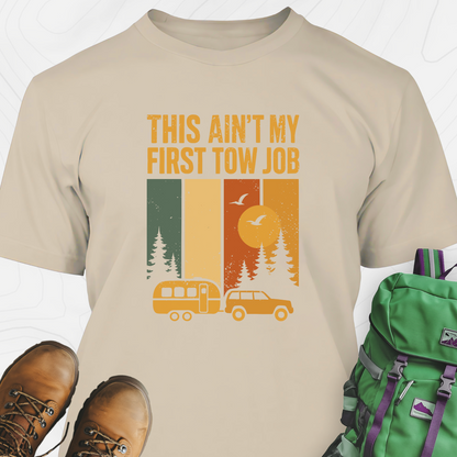 This Ain’t My First Tow Job T-Shirt