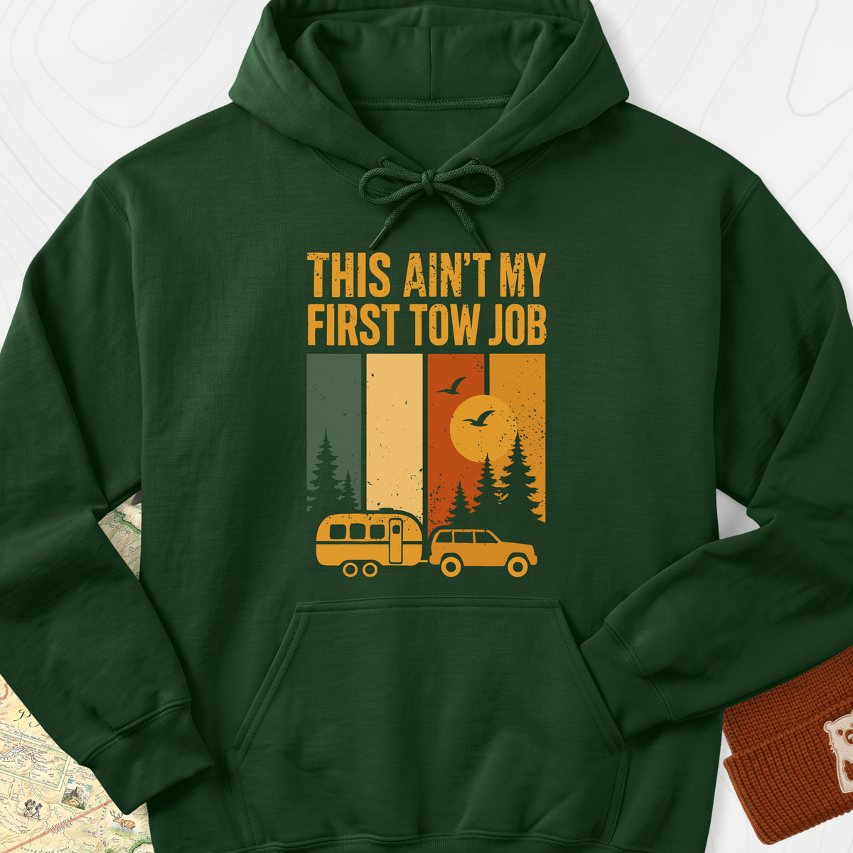 This Ain’t My First Tow Job Hoodie - Forest Green
