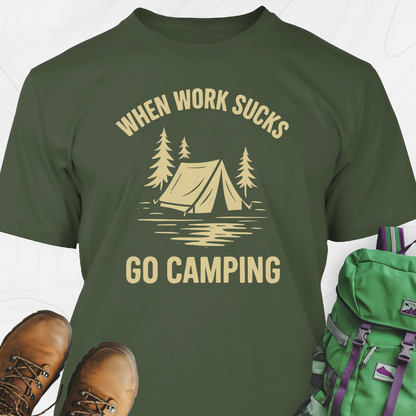 When Work Sucks Go Camping T-Shirt