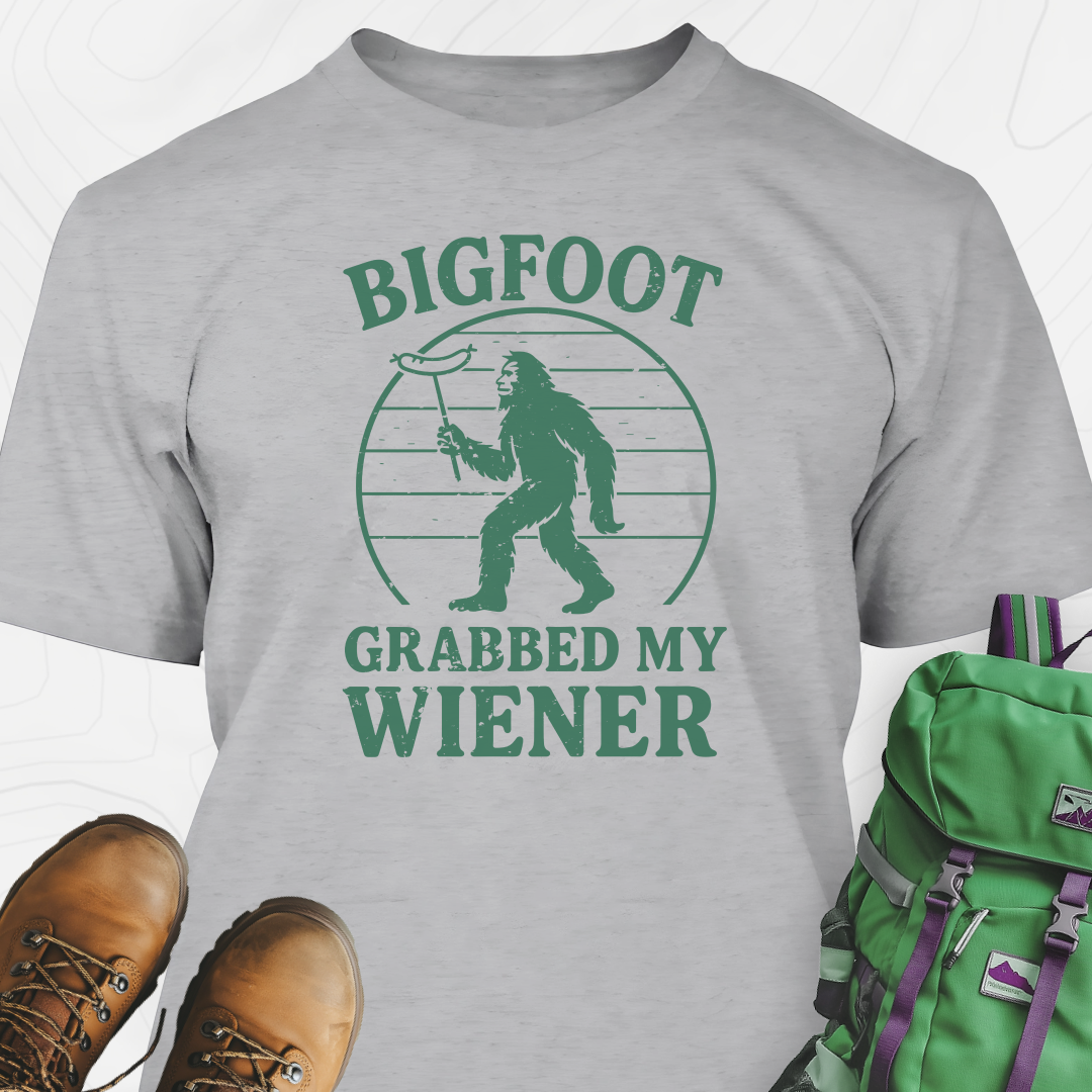 Bigfoot Grabbed My Wiener T-Shirt