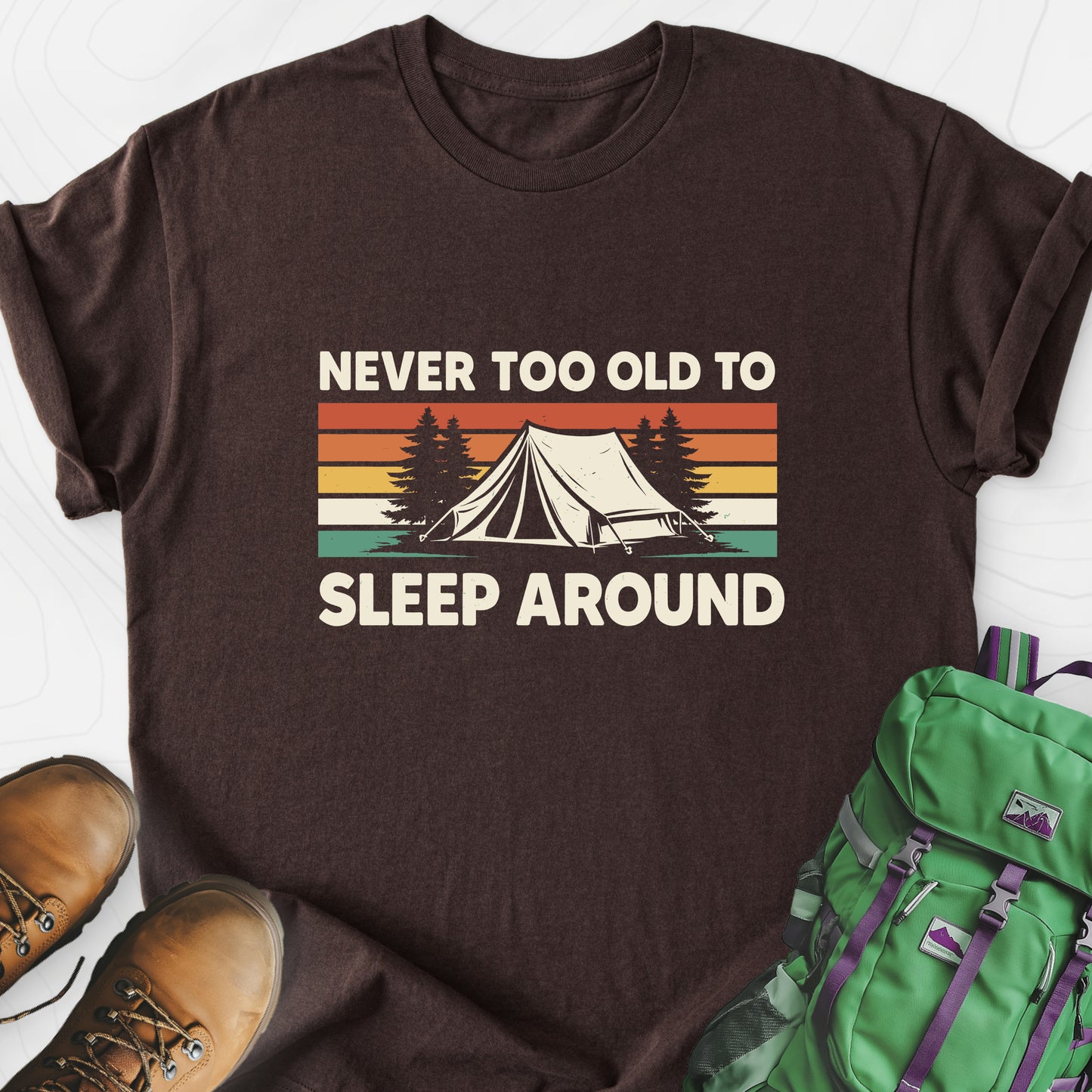 Never Too Old to Sleep Around Dark Chocolate front print lightweight T-shirt