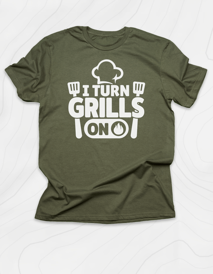 I Turn Grills On T-Shirt