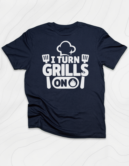 I Turn Grills On T-Shirt