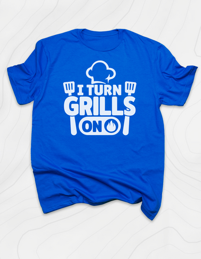 I Turn Grills On T-Shirt